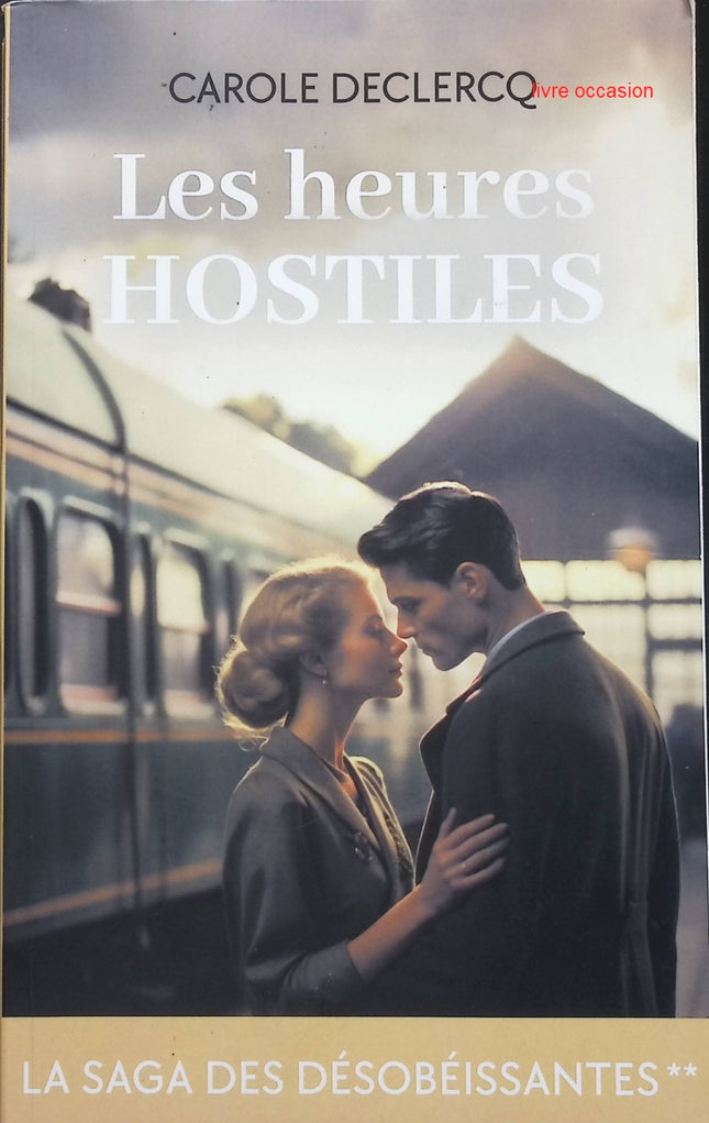 La Saga des désobéissantes, tome 2 : Les heures hostiles - Carole Declercq - livre