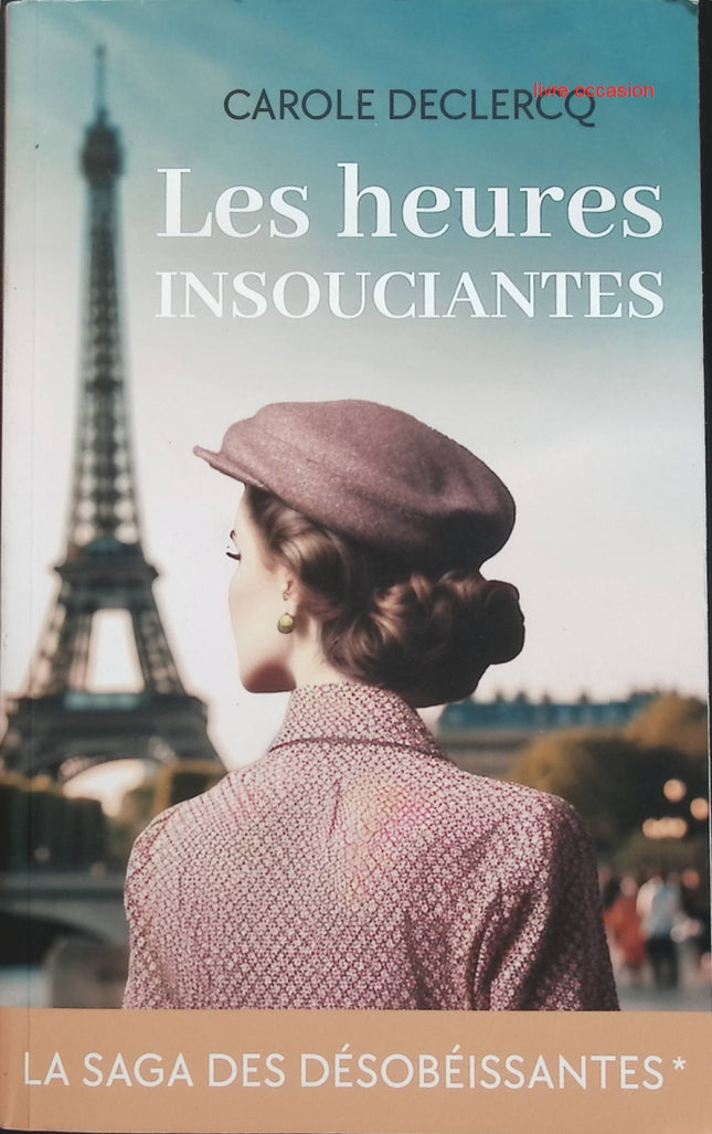 La Saga des désobéissantes, tome 1 : Les Heures insouciantes - Carole Declercq - livre