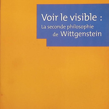 Voir le visible : La Seconde Philosophie de Wittgenstein - Christiane Chauviré - livre