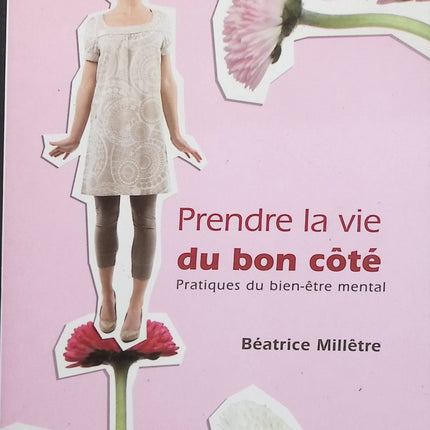 Prendre la vie du bon côté : Pratiques du bien-être mental - Béatrice Millêtre - livre