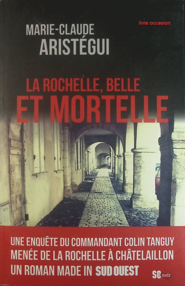 La Rochelle, belle et mortelle – Marie-Claude Aristégui – polar régional et disparition mystérieuse – livre d’occasion - Livre