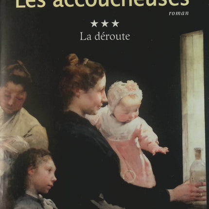 Les Accoucheuses, tome 3 : La Déroute - Anne-Marie Sicotte - Livre