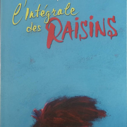 L'Intégrale des Raisins - Raymond Plante - Livre