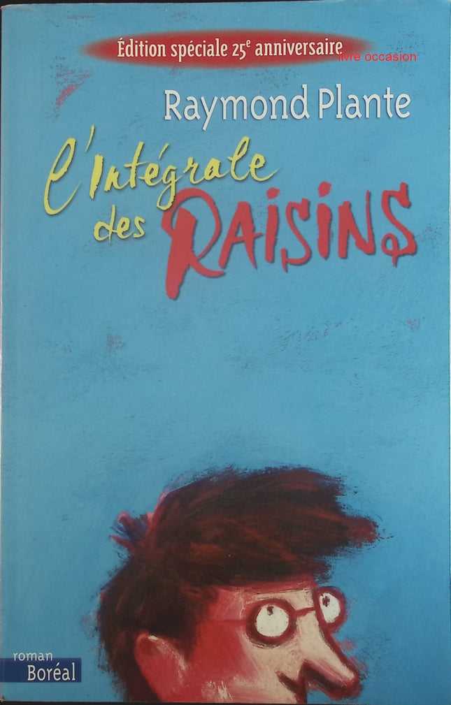 L'Intégrale des Raisins - Raymond Plante - Livre
