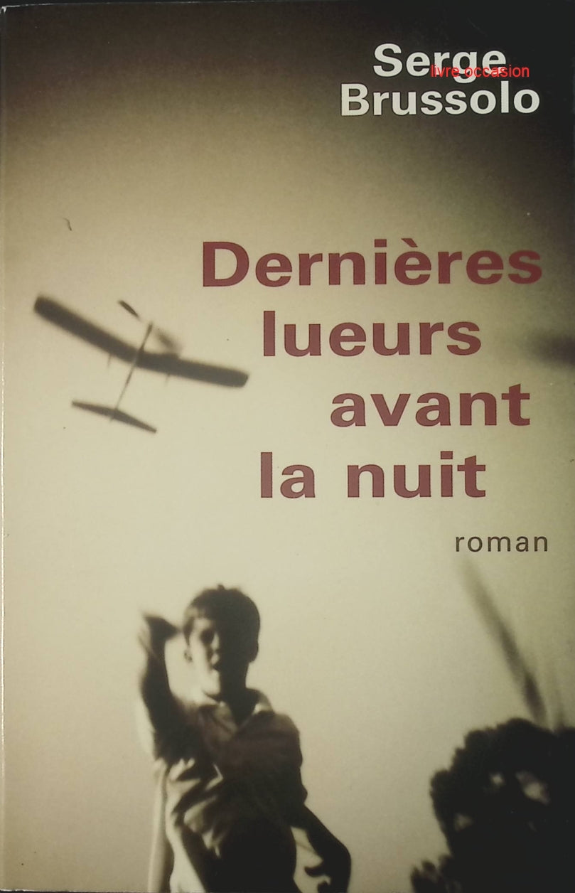 Dernières lueurs avant la nuit - Serge Brussolo - Livre