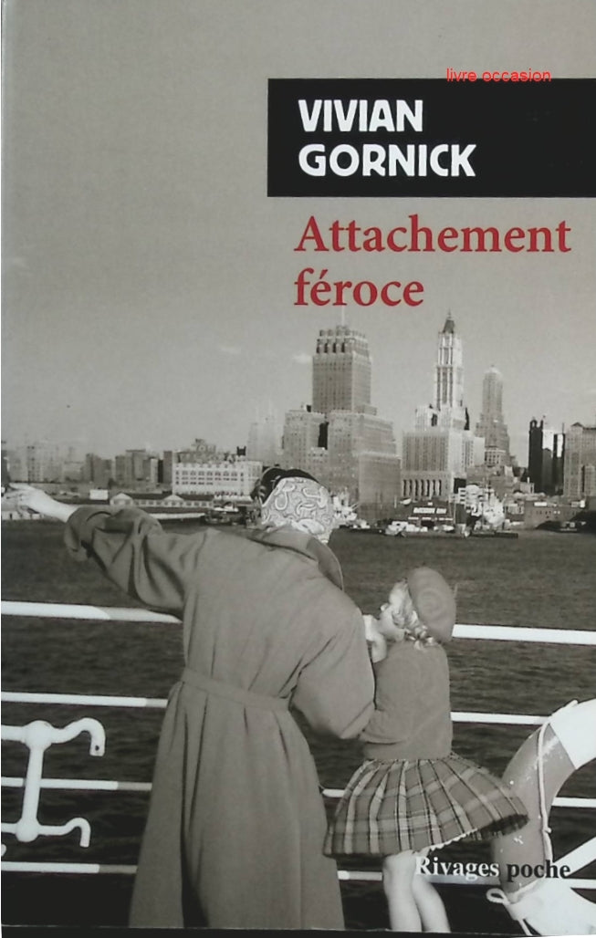 Attachement féroce - Vivian Gornick - Livre