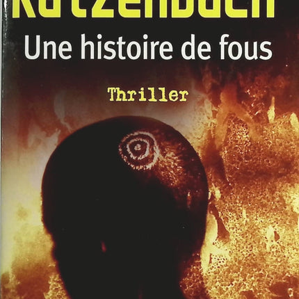 Une histoire de fous - John Katzenbach - Livre