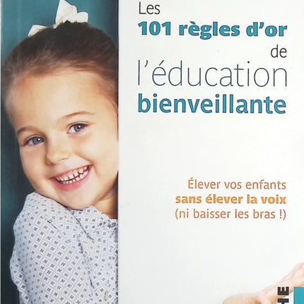 101 Règles d'or de l'Education Bienveillante - Gilles-Marie Valet - livre