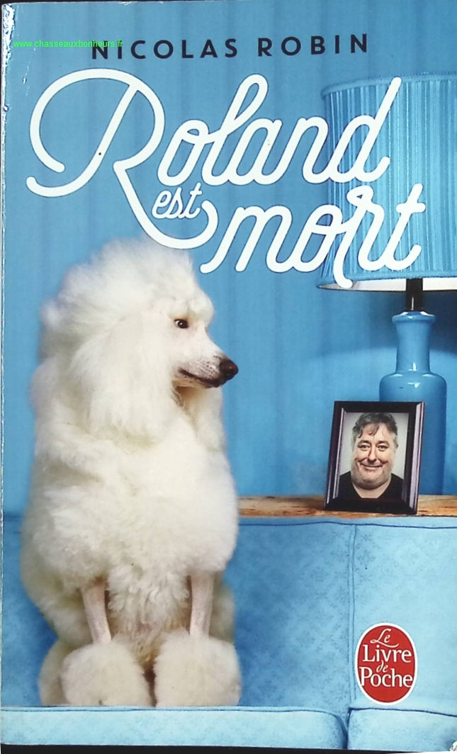 Roland est mort – Nicolas Robin – roman contemporain, humour noir et quête existentielle - livre