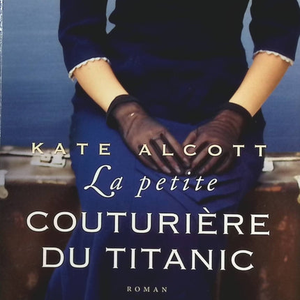 La petite couturière du Titanic - Kate Alcott - livre