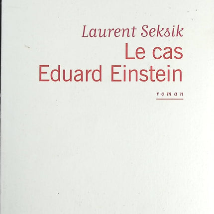 Le Cas Eduard Einstein - Laurent Seksik - livre