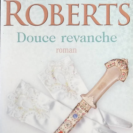 Douce revanche – Nora Roberts – roman romance suspense intrigue amoureuse vengeance roman sentimental d’occasion - livre