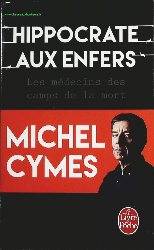Hippocrate Aux Enfers - Les Médecins Des Camps De La Mort - Michel Cymes - livre