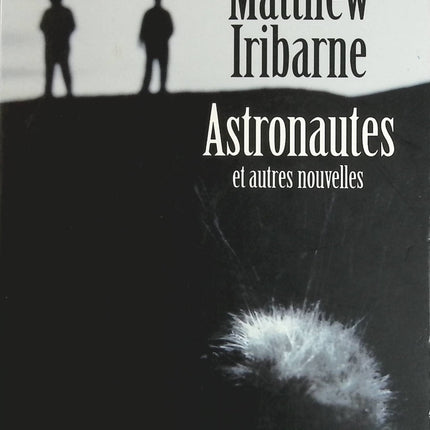 Astronautes et autres nouvelles - Matthew Iribarne - Livre