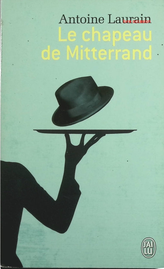 Le chapeau de Mitterrand - Antoine Laurain - Livre