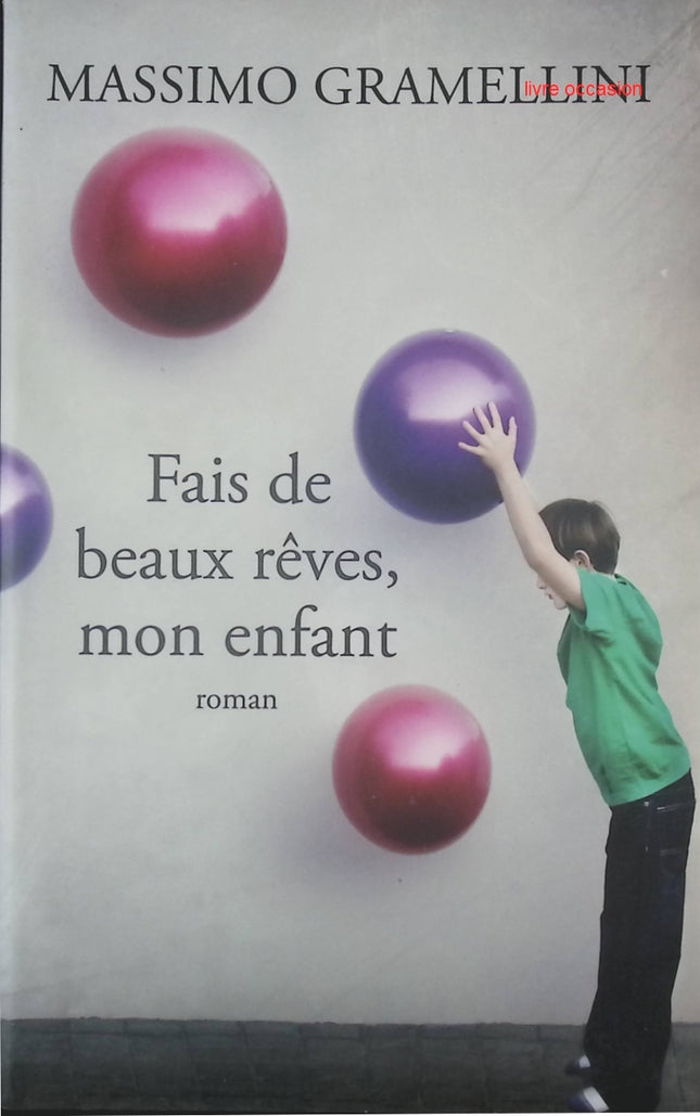 Fais de beaux rêves, mon enfant - Massimo Gramellini - Livre