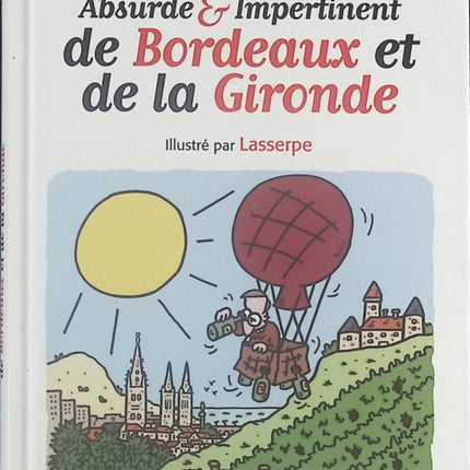 Petit dictionnaire absurde & impertinent de Bordeaux et de la Gironde - Jean-Pierre Gauffre - Livre