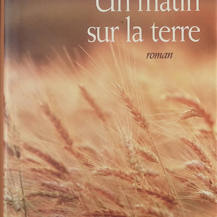 Un matin sur la Terre - Christian Signol - Livre