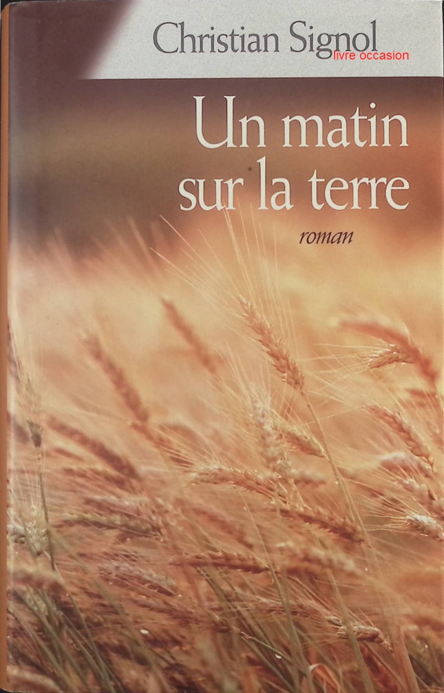 Un matin sur la Terre - Christian Signol - Livre