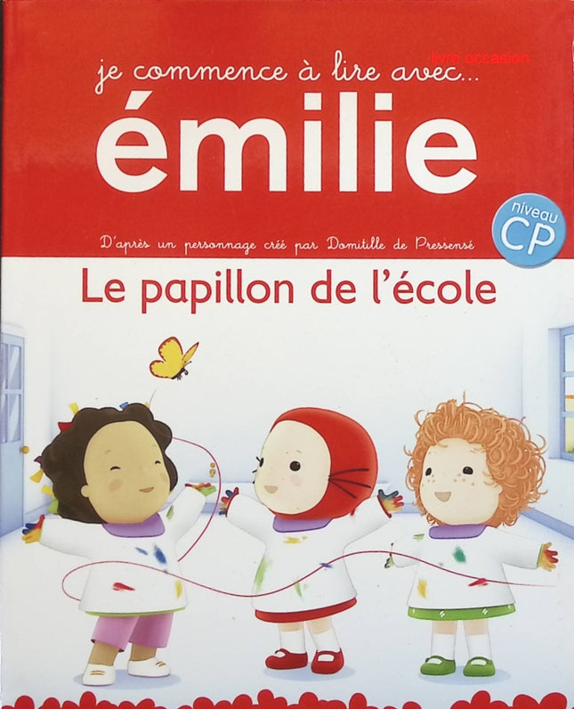 Je commence à lire avec... Emilie : Le papillon de l'école - Domitille de Pressensé - livre