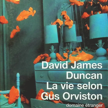 La vie selon Gus Orviston - David James Duncan - Livre