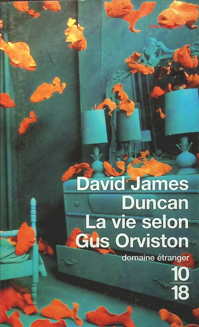 La vie selon Gus Orviston - David James Duncan - Livre