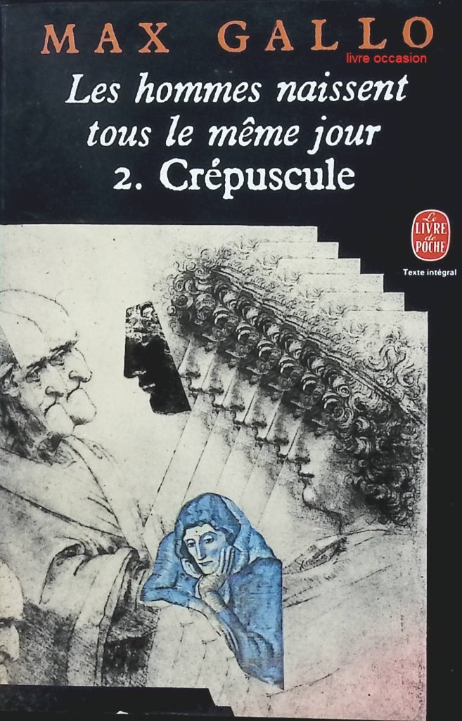 Les hommes naissent tous le même jour, tome 2 : Crépuscule - Max Gallo - Livre