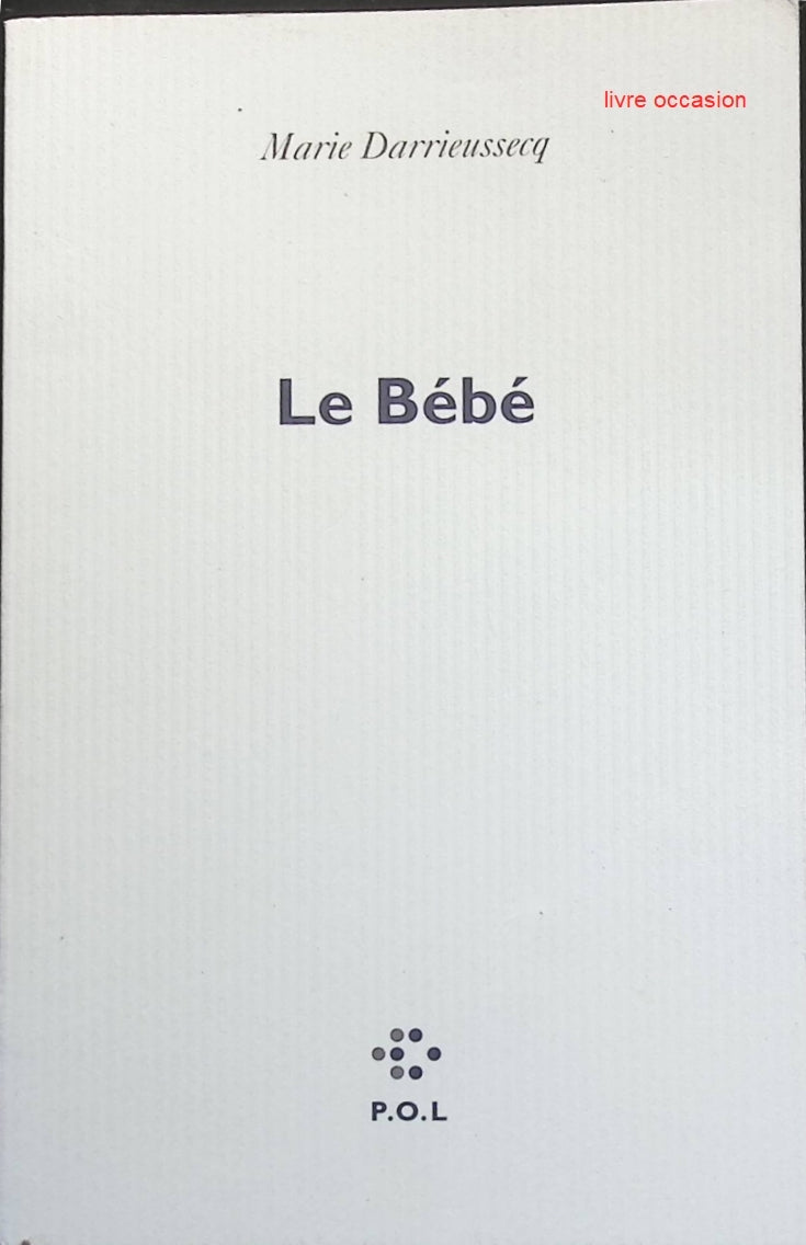 Le bébé - Marie Darrieussecq - Livre