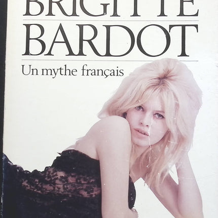 Brigitte Bardot - Un mythe français - Catherine Rihoit - livre