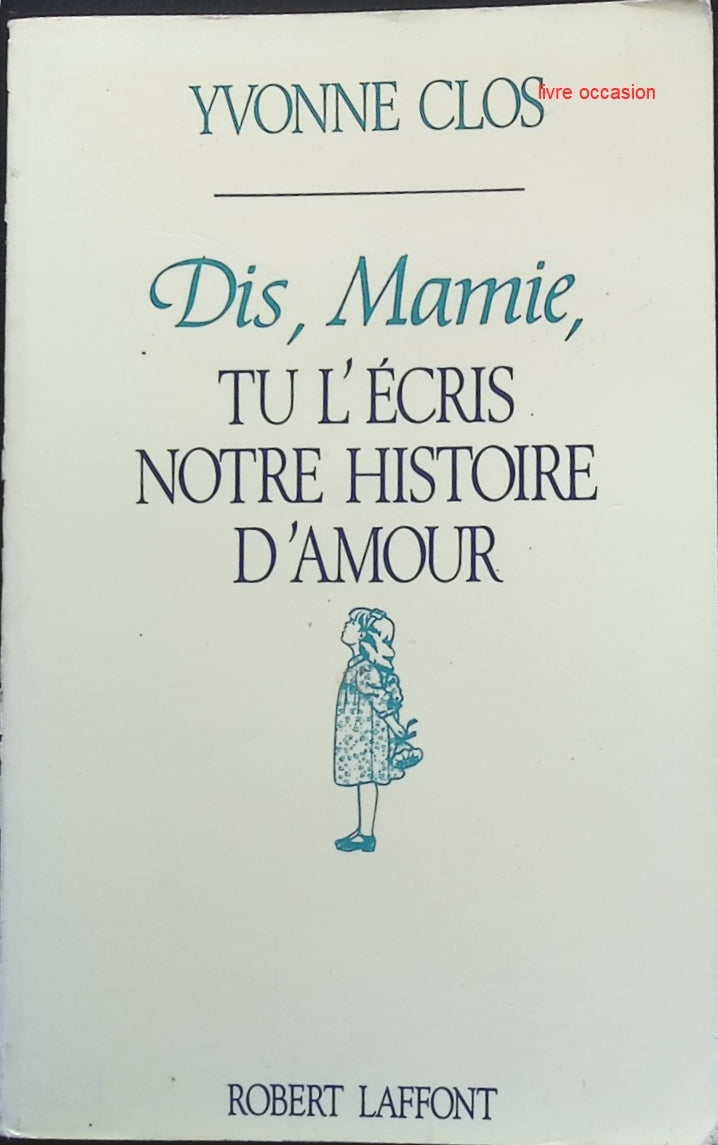 Dis, mamie, tu l'écris notre histoire d'amour - Yvonne Clos - Livre