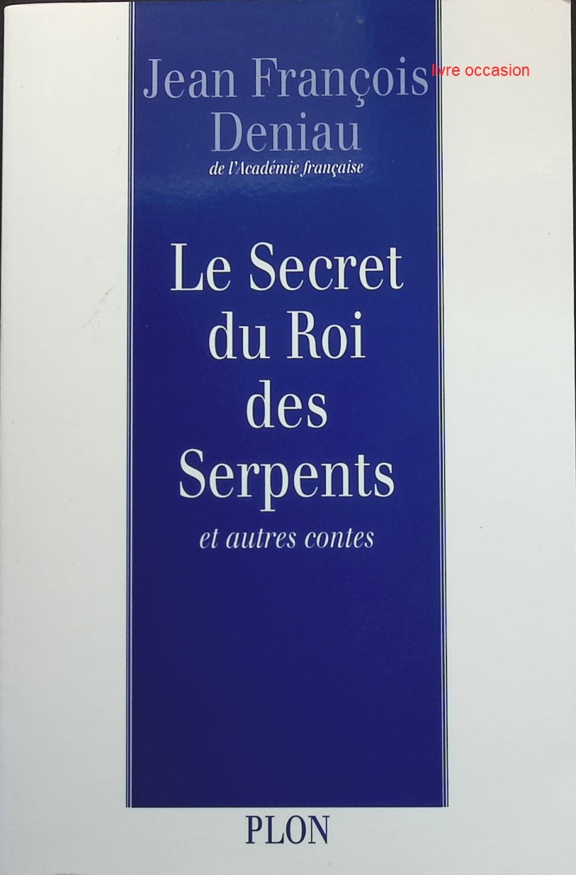 Le secret du roi des serpents et autres contes - Jean-François Deniau - Livre