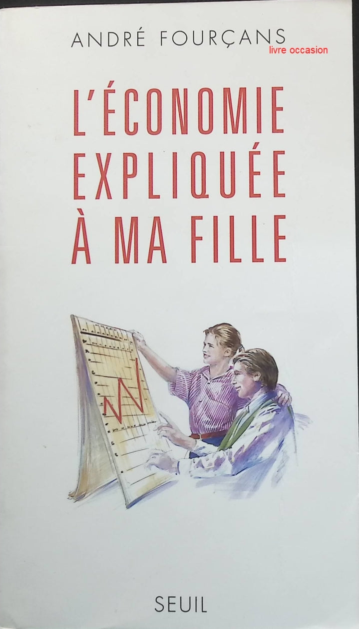 L'économie expliquée à ma fille - André Fourçans - Livre