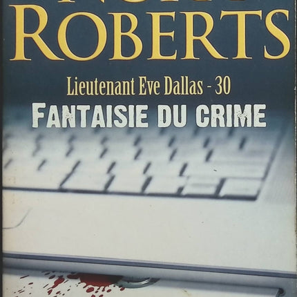 Lieutenant Eve Dallas, tome 30 : Fantaisie du crime - Nora Roberts - livre
