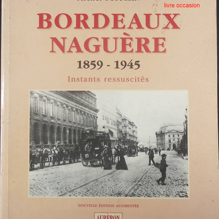 Bordeaux naguère : 1859-1945 - Michel Suffran - Livre