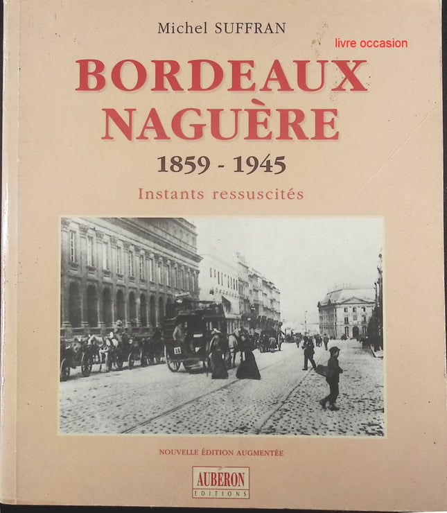 Bordeaux naguère : 1859-1945 - Michel Suffran - Livre