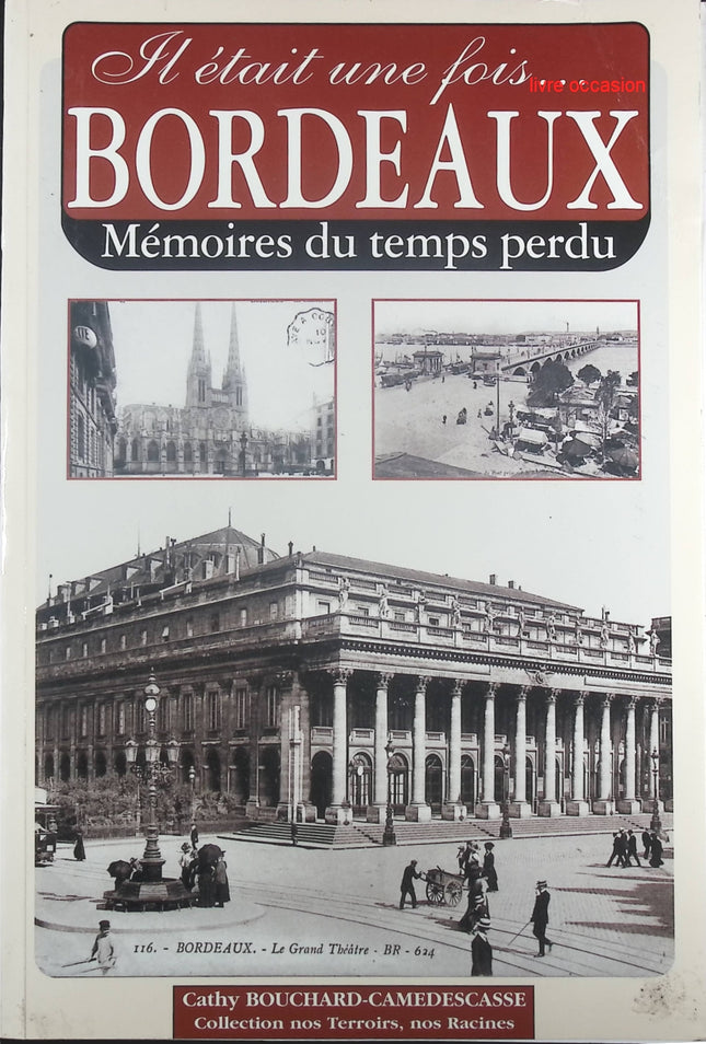 Il était une fois Bordeaux - Mémoires du temps perdu - C. Bouchard-Camesdescasse - Livre