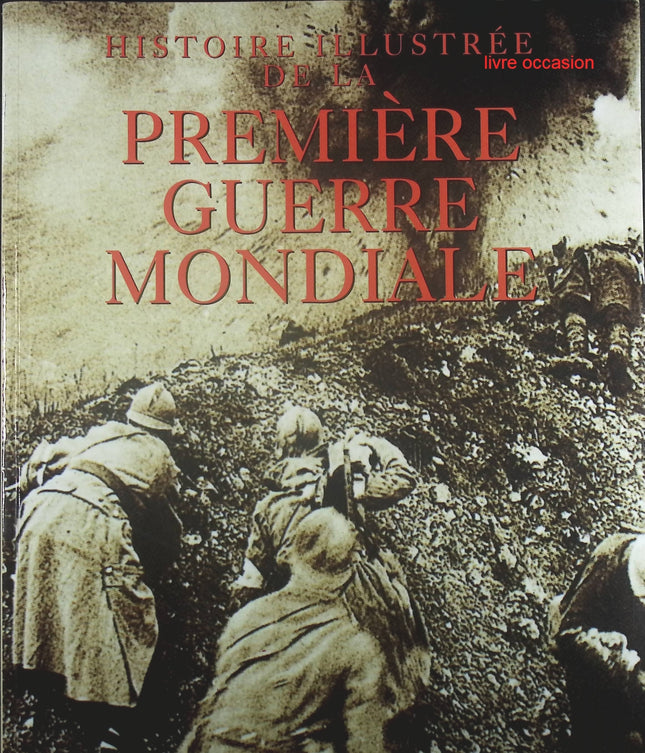 Histoire illustrée de la première guerre mondiale - Jacques Le Goff - Livre