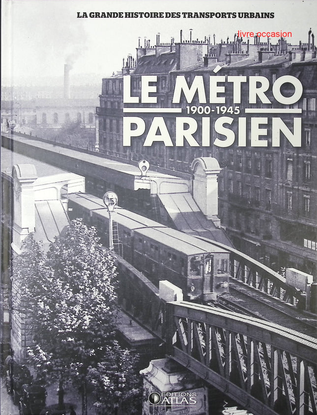 Le métro parisien 1900-1945 - Editions Atlas - Livre