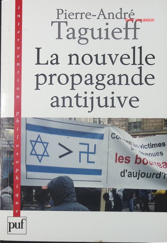 La nouvelle propagande anti-juive - Pierre-André Taguieff - livre