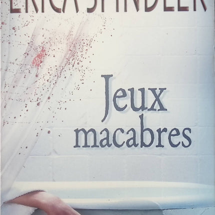 Jeux macabres - Erica Spindler - Thriller psychologique et suspense - Livre