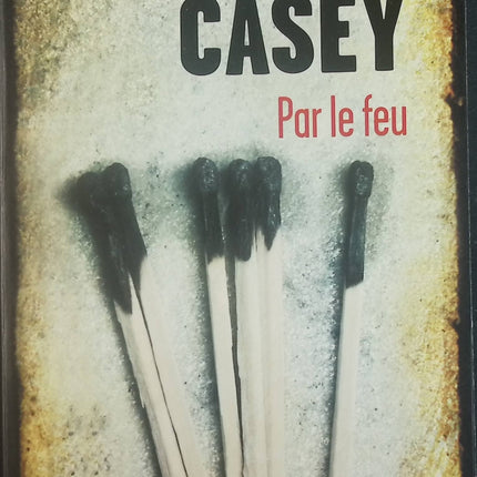 Par le feu - Jane Casey - Livre