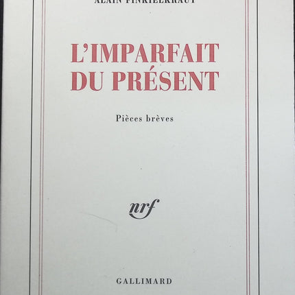 L'imparfait du présent - Alain Finkielkraut - Livre