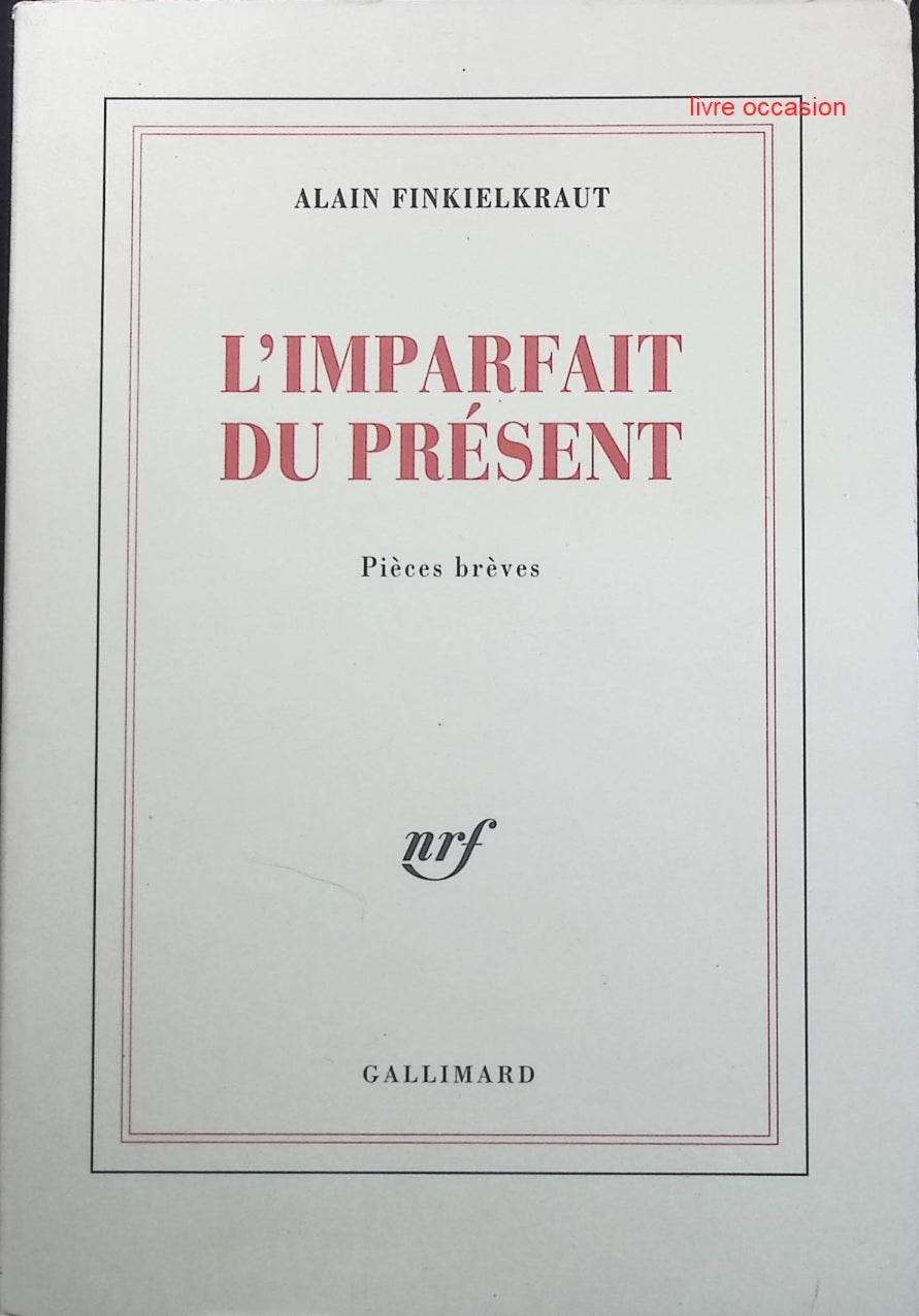 L'imparfait du présent - Alain Finkielkraut - Livre