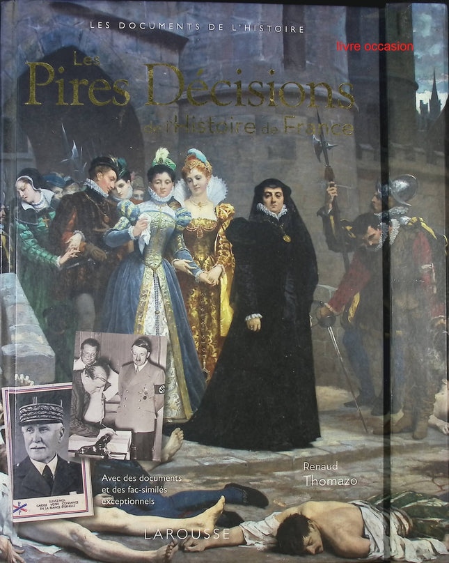 Les Pires Décisions de l'Histoire de France - Renaud Thomazo - Livre