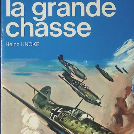 La grande chasse - Heinz Knoke - Livre