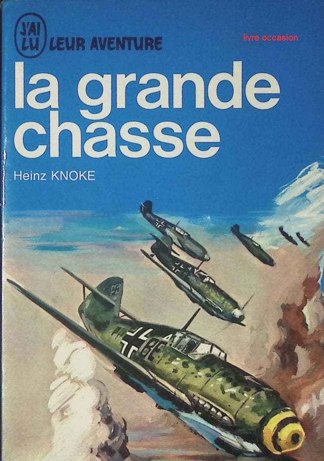 La grande chasse - Heinz Knoke - Livre