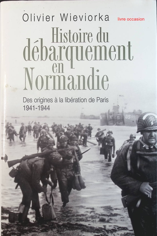 Histoire du débarquement en Normandie - Michel Wieviorka - Livre