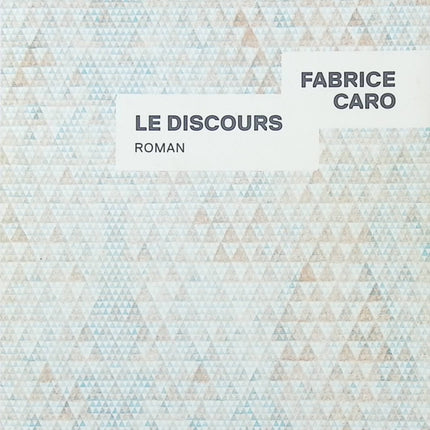 Le discours - Fabrice Caro - livre