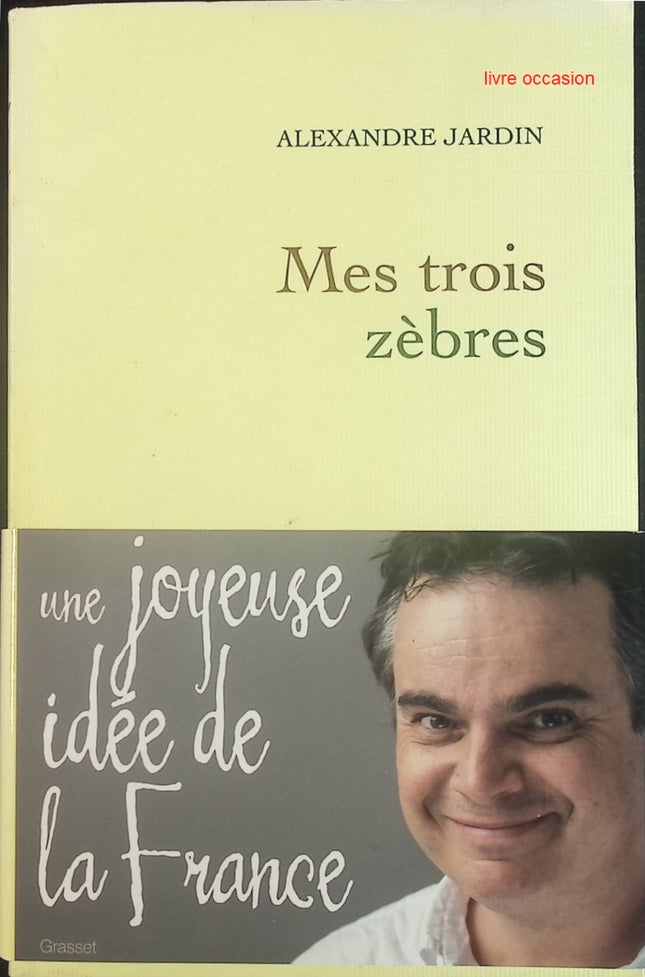 Mes trois zèbres - Alexandre Jardin - Livre