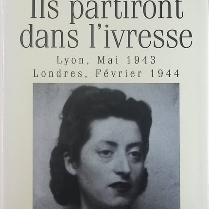 Ils partiront dans l'ivresse - Lucie Aubrac - Livre